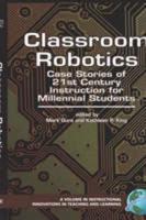 Classroom Robotics: Case Stories of 21st Century Instruction for Millenial Students (Hc)