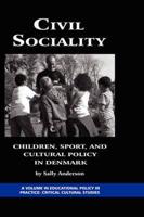 Civil Sociality: Children, Sport, and Cultural Policy in Denmark (Hc)