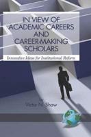 In View of Academic Careers and Career-Making Scholars: Innovative Ideas for Institutional Reform (Hc)