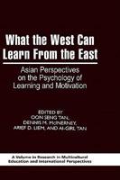 What the West Can Learn from the East: Asian Perspectives on the Psychology of Learning and Motivation (Hc)