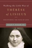 Walking the Little Way of Thérèse of Lisieux