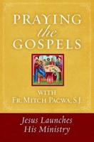Praying the Gospels With Fr. Mitch Pacwa