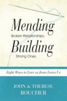 Mending Broken Relationships, Building Strong Ones