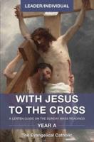 With Jesus to the Cross, Year A, Leader/Individual