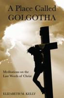 A Place Called Golgotha