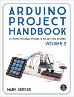 Arduino Project Handbook. Volume 2 25 Simple Electronics Projects for Beginners