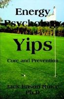 Energy Psychology and the Yips Cure and Prevention