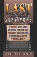 Last Survivors of Disasters, Movies, Sports, Expeditions, Television, Wars, the Old West, Music, Presidents, Inventions, Art, US History, and Much More