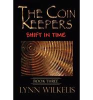 Th Coin Keepers: Book Three Shift in Time