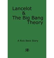 Lancelot & the Big Bang Theory