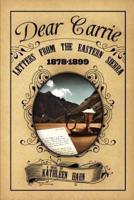 Dear Carrie: Letters from the Eastern Sierra 1878-1899