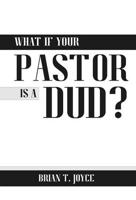 What If Your Pastor Is a Dud?