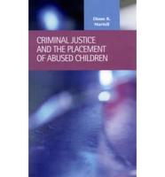 Criminal Justice and the Placement of Abused Children