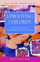 Uprooting Children: Mobility, Social Capital, and Mexican-American Underachievement
