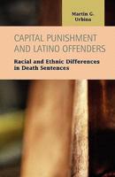 Capital Punishment and Latino Offenders:  Racial and Ethnic Differences in Death Sentences