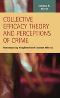 Collective Efficacy Theory and Perceptions of Crime: Documenting Neighborhood Context Effects
