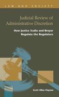 Judicial Review of Administrative Discretion: : How Justices Scalia and Breyer Regulate the Regulators