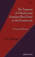 Targums of Onkelos and Jonathan Ben Uzziel on the Pentateuch (Volume 1)