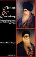 Antioch and Canterbury: The Syrian Orthodox Church and the Church of England (1874-1928)