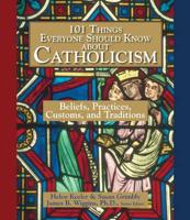 101 Things Everyone Should Know About Catholicism