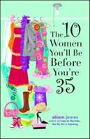 The 10 Women You'll Be Before You're 35