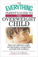 The Everything Parent's Guide to the Overweight Child