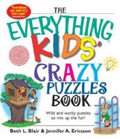 The Everything Kids' Crazy Puzzles Book