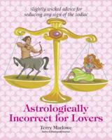 Astrologically Incorrect for Lovers