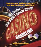 101 Things You Didn't Know About Casino Gambling