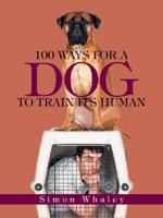 100 Ways for a Dog to Train Its Human