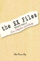 The Ex Files: Women's Tales of Love, Litigation, and Liberty