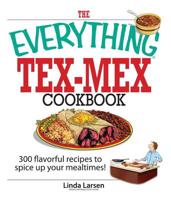 The Everything Tex-Mex Cookbook