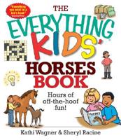 The Everything Kids' Horses Book