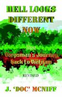 Hell Looks Different Now. One Corpsman's Journey Back to Vietnam. Revised