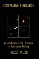 Comparative Unification. An Introduction to The Principles of Comparative Thinking