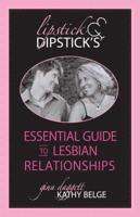 Lipstick & Dipstick's Essential Guide to Lesbian Relationships
