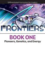 Frontiers: Pioneers, Genetics, and Energy (Book 1)