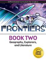 Frontiers: Geography, Explorers, and Literature (Book 2)