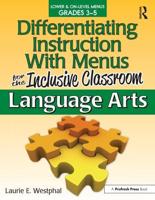 Differentiating Instruction With Menus for the Inclusive Classroom. Language Arts, Grades 3-5
