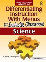 Differentiating Instruction With Menus for the Inclusive Classroom. Science, Grades 3-5