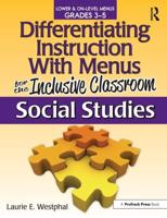 Differentiating Instruction With Menus for the Inclusive Classroom. Social Studies, Grades 3-5