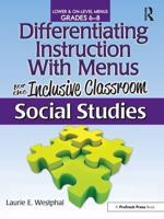 Differentiating Instruction With Menus for the Inclusive Classroom. Social Studies, Grades 6-8