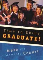 Time to Shine, Graduate!