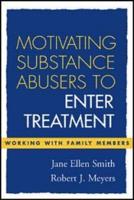 Motivating Substance Abusers to Enter Treatment