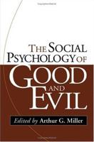 The Social Psychology of Good and Evil