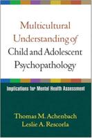 Multicultural Understanding of Child and Adolescent Psychopathology