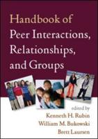 Handbook of Peer Interactions, Relationships, and Groups