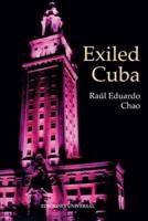 EXILED CUBA : A CHRONICLE OF THE YEARS OF EXILE FROM 1959 TO THE PRESENT
