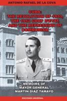 The Revolution of 1933, the 1952 Coup d'Etat, and the Repression of Communism. Memoirs of Mayor General Martín Díaz Tamayo.