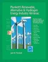 Plunkett's Renewable, Alternative & Hydrogen Energy Industry Almanac 2009